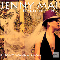 Jenny Mai feat. Stephan Ho - I Don't Wanna Know