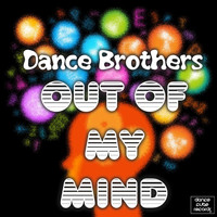 Dance Brothers - Out of My Mind