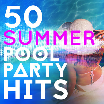 Various Artists - 50 Summer Pool Party Hits