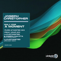 Joseph Christopher - Only for a Moment