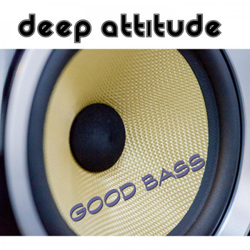Deep Attitude - Good Bass