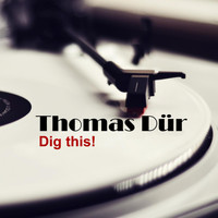 Thomas Dür - Dig This!