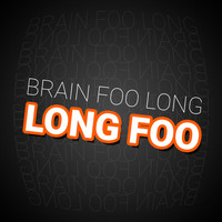 Brain Foo Long - Long Foo