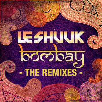 le Shuuk - Bombay - The Remixes