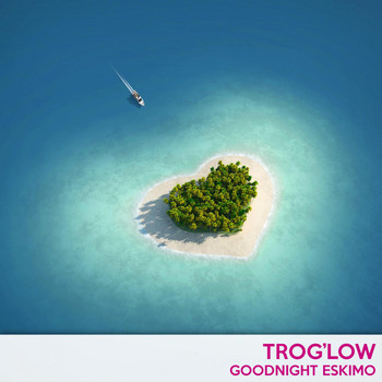trog'low - Goodnight Eskimo