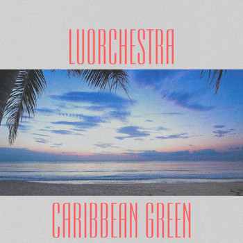 LuOrchestra - Caribbean Green