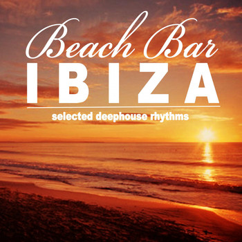 Various Artists - Beach Bar Ibiza (Selected Deephouse Rhythms)