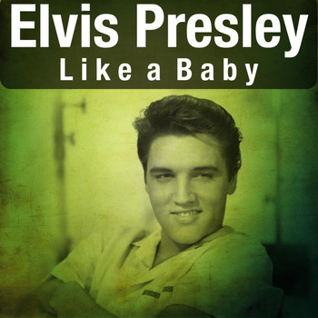 Elvis Presley - Like a Baby