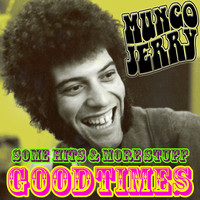 Mungo Jerry - Good Times: Some Hits & More Stuff