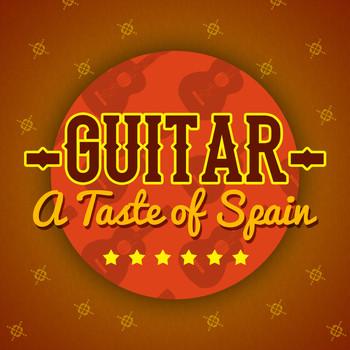 Spanish Restaurant Music Academy|Acoustic Guitar Music|Guitar Instrumental Music - Guitar: A Taste of Spain