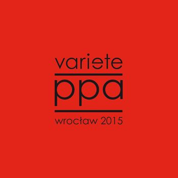 Variete - PPA Wroclaw 2015
