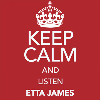 Etta James - Keep Calm and Listen Etta James