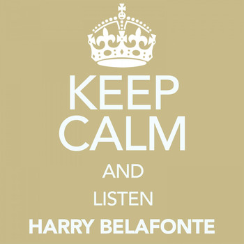Harry Belafonte - Keep Calm and Listen Harry Belafonte