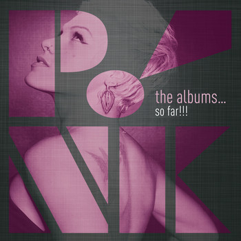 P!nk - The Albums...So Far!!! (Explicit)