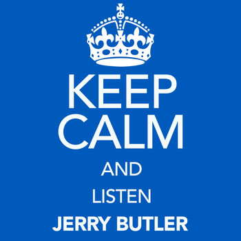 Jerry Butler - Keep Calm and Listen Jerry Butler