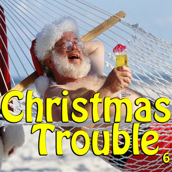 Various Artists - Christmas Trouble, Vol. 6