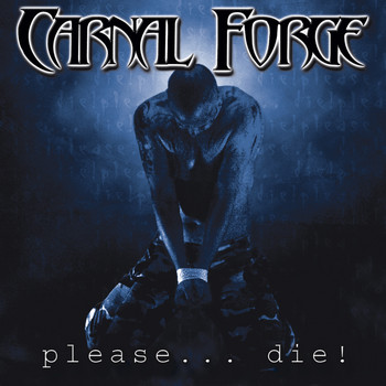 Carnal Forge - Please... Die! (Explicit)