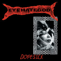 Eyehategod - Dopesick (remastered Re-issue + Bonus)