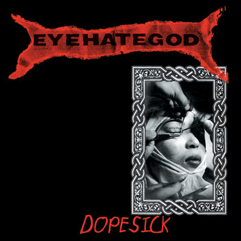 Eyehategod - Dopesick (remastered Re-issue + Bonus)