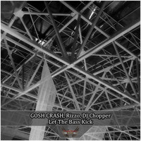 Gosh Crash, Rizzo & DJ Chopper - Let the Bass Kick