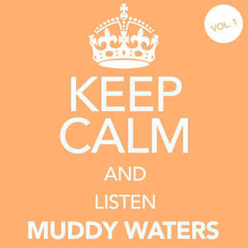 Muddy Waters - Keep Calm and Listen Muddy Waters (Vol. 01)