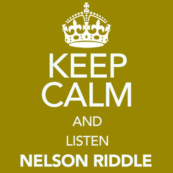 Nelson Riddle - Keep Calm and Listen Nelson Riddle