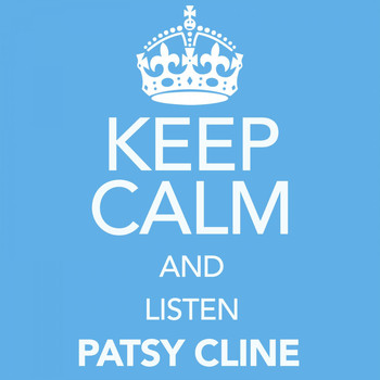 Patsy Cline - Keep Calm and Listen Patsy Cline