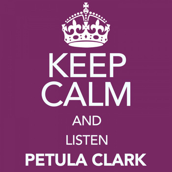 Petula Clark - Keep Calm and Listen Petula Clark