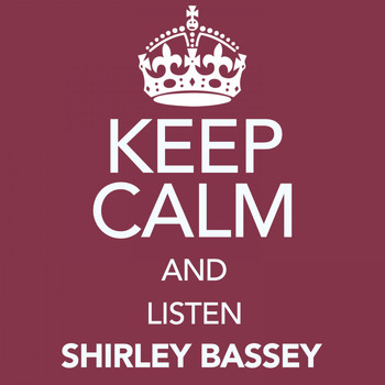 Shirley Bassey - Keep Calm and Listen Shirley Bassey
