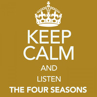The Four Seasons - Keep Calm and Listen the Four Seasons