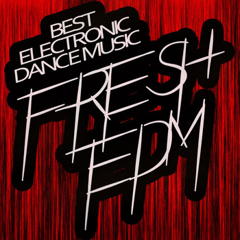 Various Artists - Fresh EDM : Best Electronic Dance Music