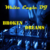 White Eagle DJ - Broken Dreams