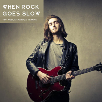 Various Artists - When Rock Goes Slow - Top Acoustic Rock Tracks