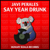 Javi Perales - Say Yeah Drunk