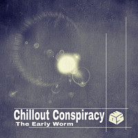 The Early Worm - Chillout Conspiracy