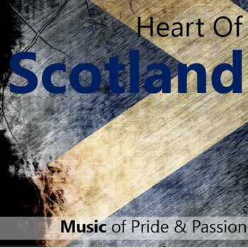 Various Artists - Heart of Scotland: Music of Pride & Passion