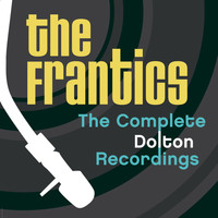 The Frantics - The Complete Dolton Recordings