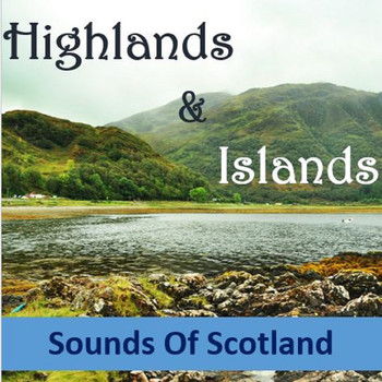 Various Artists - Highlands & Islands: Sounds of Scotland