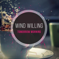 Wind Willing - Tomorrow Morning