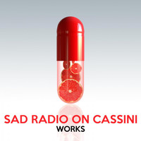 Sad Radio On Cassini - Sad Radio on Cassini Works