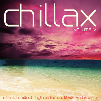 Various Artists - Chillax, Vol. 4 (Intense Rhythms for Cocktails and Aperitif)