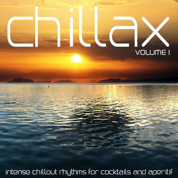 Various Artists - Chillax, Vol. 1 (Intense Rhythms for Cocktails and Aperitif)
