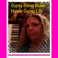 Gypsy Piano Blues - Hippie Gypsy Life