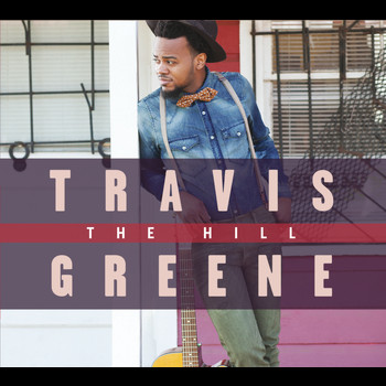 Travis Greene - The Hill