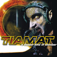 Tiamat - A Deeper Kind of Slumber (digitally remastered Re-issue 2007 [Explicit])