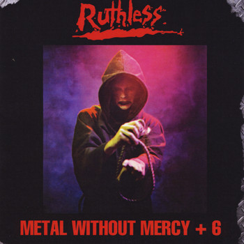 Ruthless - Metal Without Mercy + 6