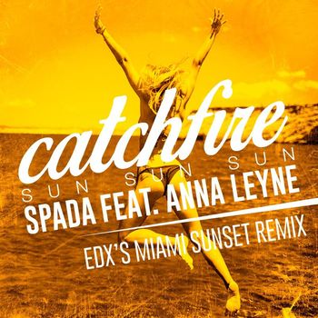 Spada - Catchfire (Sun Sun Sun)  [feat. Anna Leyne] (EDX Remix)