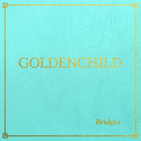 Goldenchild - Bridges