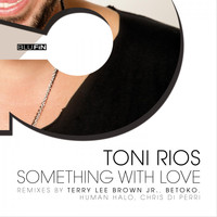 Toni Rios - Something With Love