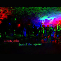 Ashish Joshi - Just of the Square